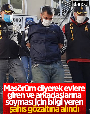 İstanbul'da evleri soyması için arkadaşlarına bilgi veren kişi yakalandı