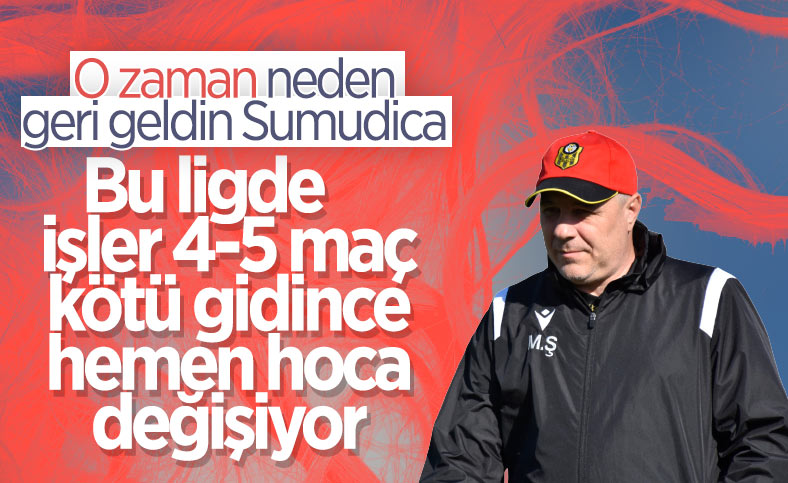 Sumudica: Bu ligde işler kötü gidince hemen hoca değişiyor