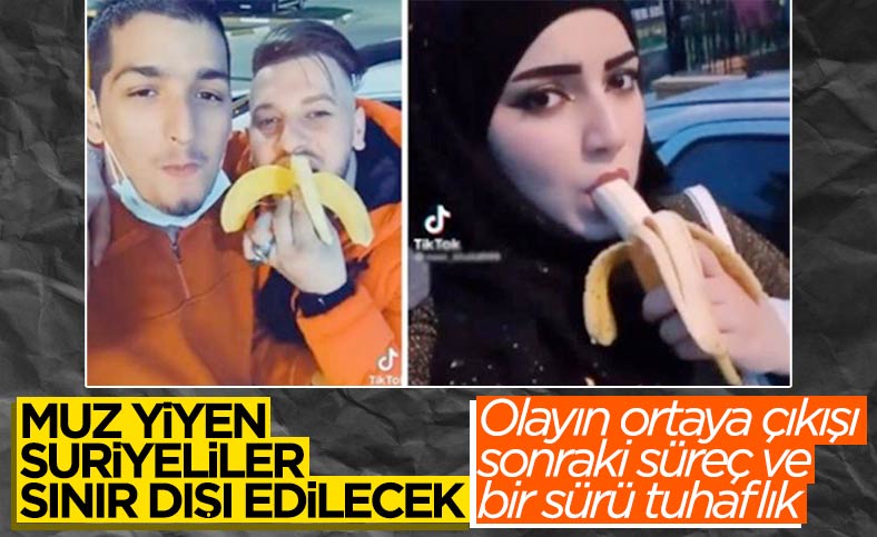 'Muz yeme' videosu paylaşan Suriyeli sığınmacılar sınır dışı edilecek