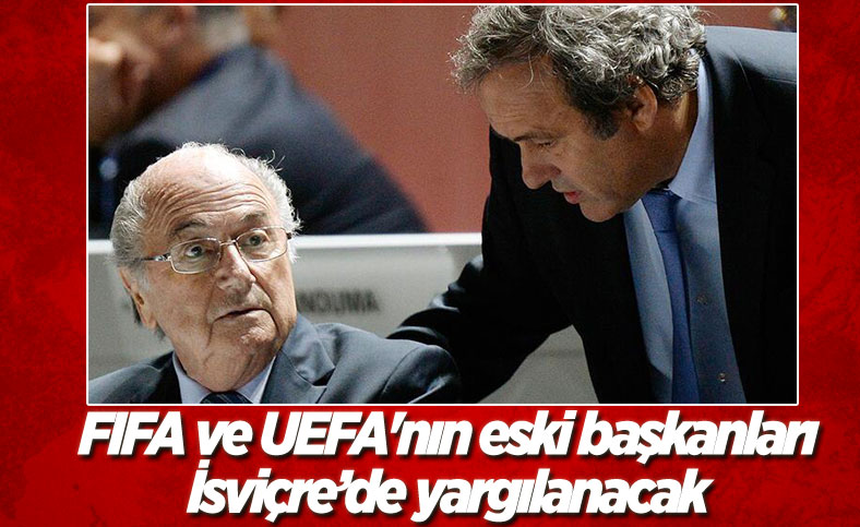 Sepp Blatter ve Michel Platini'nin yargılanmasına karar verildi