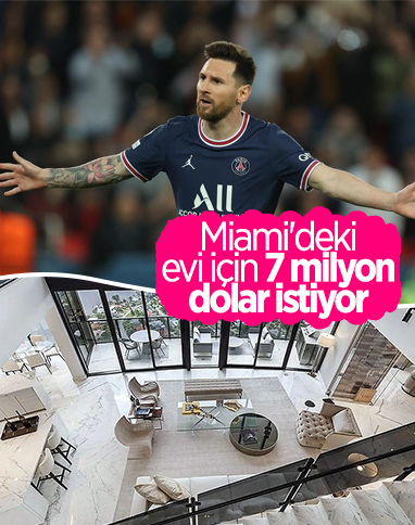 Lionel Messi, Miami'deki lüks evini satıyor