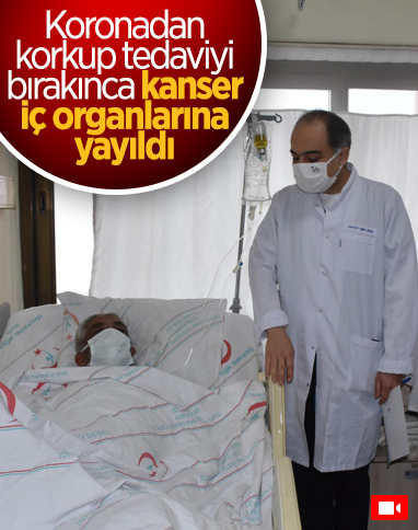 Aydın’da koronadan korkup tedaviyi erteleyince kanser organlarına yayıldı