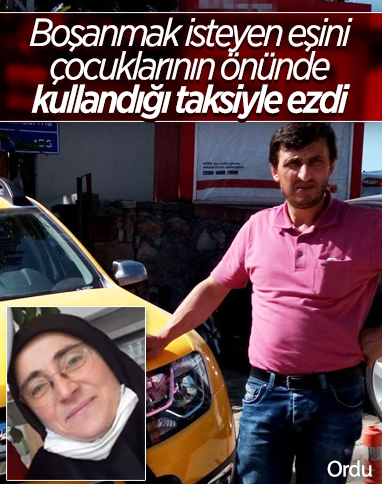Ordu'da koca dehşeti: Eşini çocuklarının gözü önünde araçla ezerek öldürdü