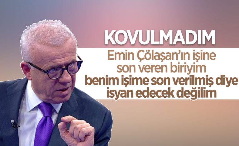Ertuğrul Özkök'ten kovulmadım açıklaması