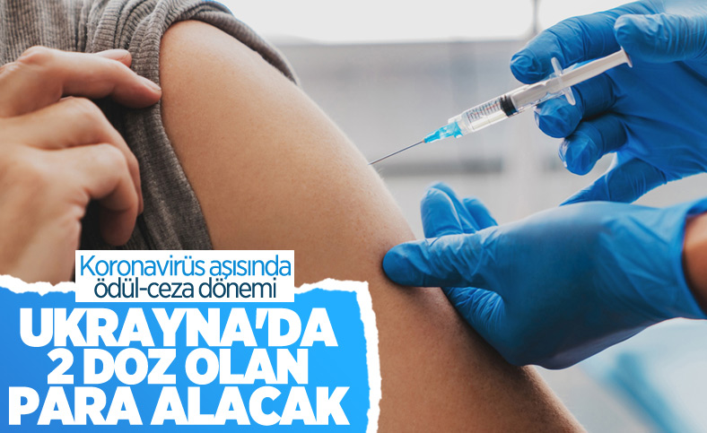 Ukrayna'da Kovid-19 aşısı olanlara para verilecek