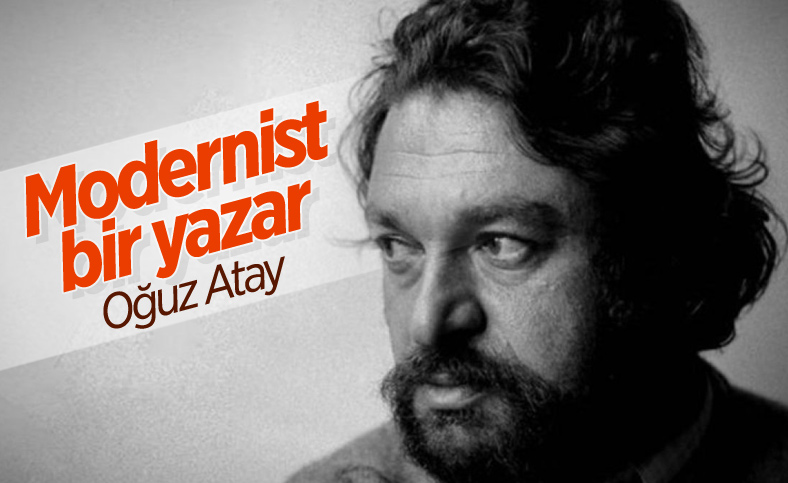 Türk romanını çağdaş edebiyat seviyesine getiren bir yazar: Oğuz Atay
