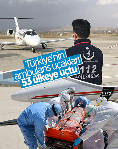 Türkiye'nin ambulans uçakları, 154 hasta için 53 ülkeye uçtu