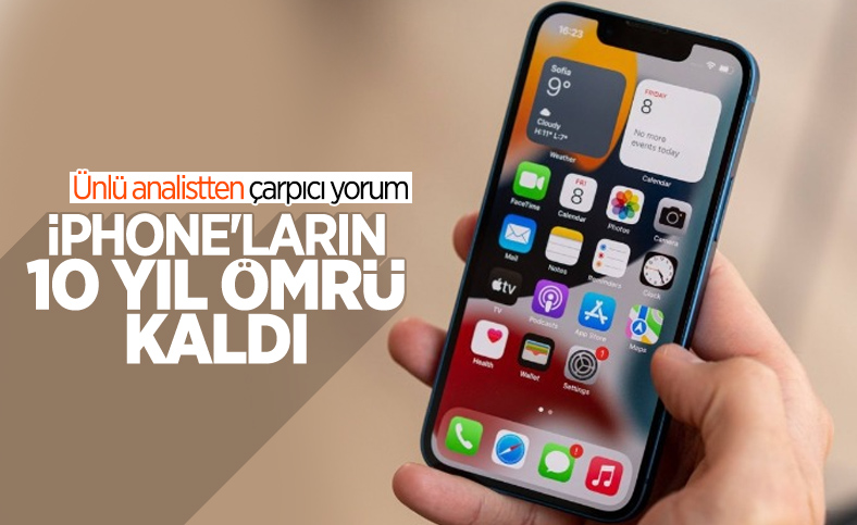 Apple analisti, iPhone'lara 10 yıl ömür biçti