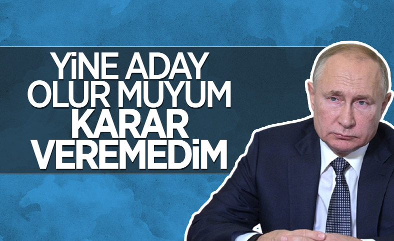 Putin, 2024’teki seçimlerde adaylık konusunda kararsız