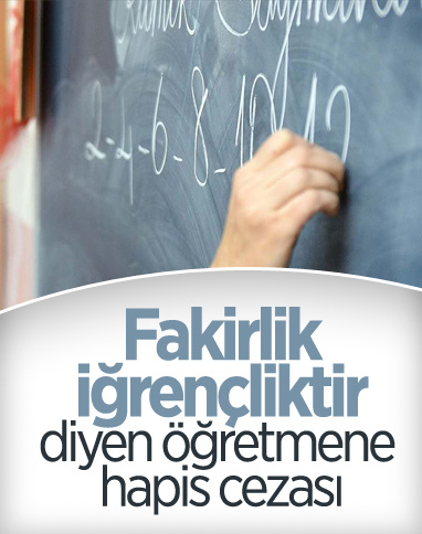 Antalya’da, ‘fakirlik iğrençtir’ diyen öğretmene hapis cezası