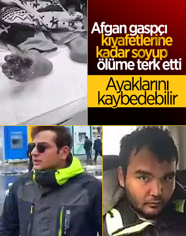 Afgan gaspçı, 23 yaşındaki genci kıyafetlerine kadar soyup ölüme terk etti