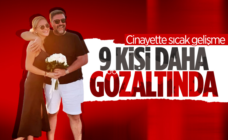 Şafak Mahmutyazıcıoğlu cinayetinde yeni gelişme: 9 kişi daha gözaltına alındı