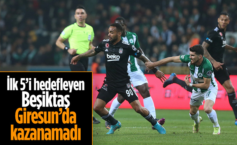 Beşiktaş, Giresunspor ile berabere kaldı