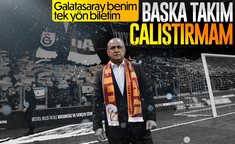 Fatih Terim: Galatasaray'dan başka takım çalıştırmam