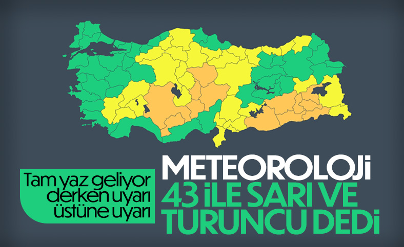 Meteoroloji'den 43 ile sarı ve turuncu kodlu uyarı