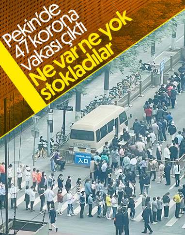 Pekin’de yeni vakalar çıktı, halk marketlere koştu