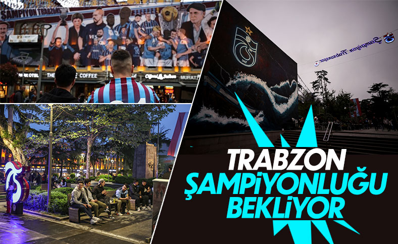 Trabzon'u şampiyonluk heyecanı sardı