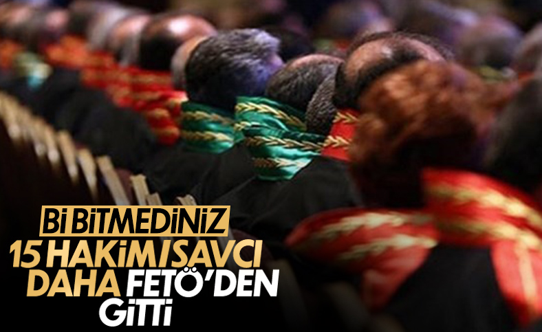 FETÖ üyesi 15 hakim ve savcı ihraç edildi