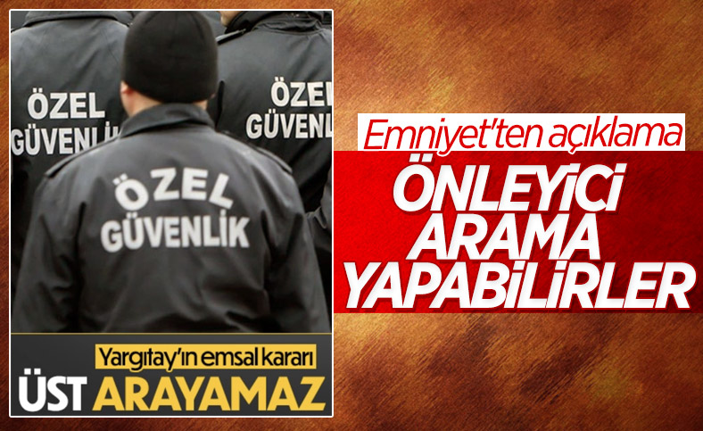 Emniyet'ten özel güvenlik görevlileri hakkında açıklama