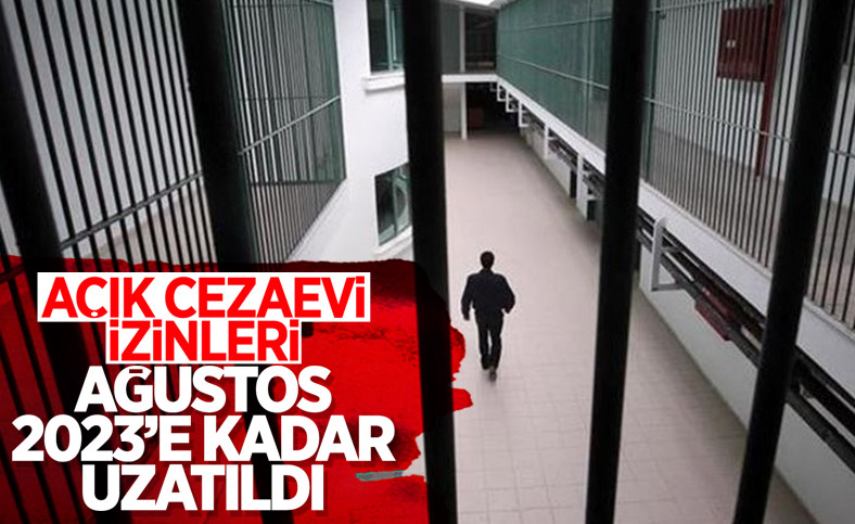 Açık cezaevlerindeki hükümlülerin Kovid-19 izni uzatıldı