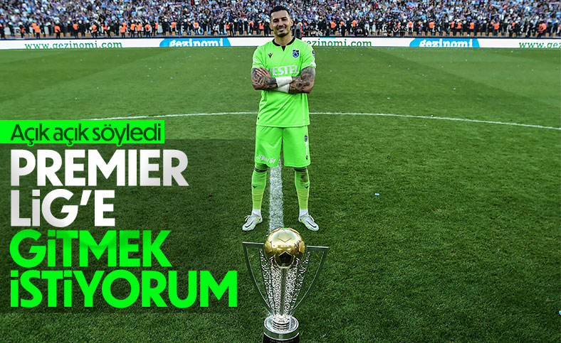 Uğurcan Çakır: Premier Lig'e gitmek istiyorum