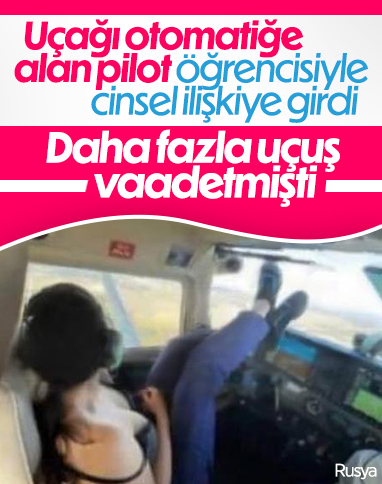 Rusya'da pilot, öğrencisiyle uçakta cinsel ilişkiye girdi