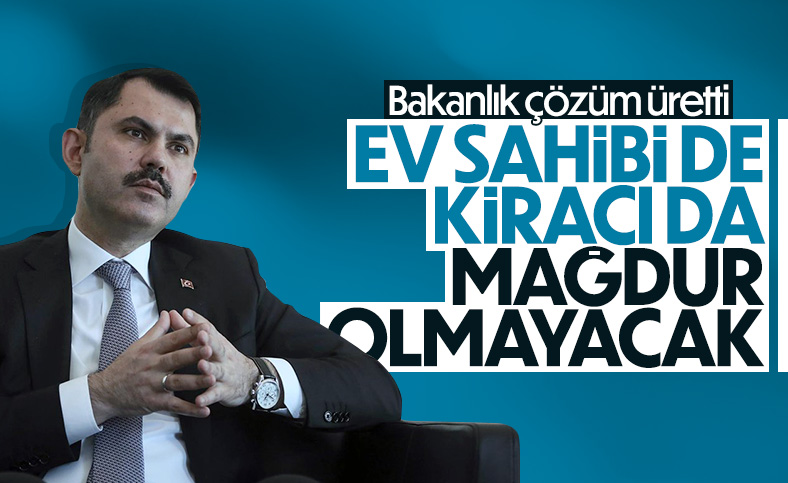 Murat Kurum: Ev sahibi de kiracı da mağdur edilmeyecek