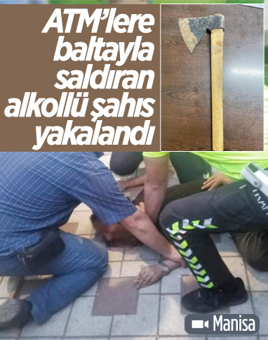 Manisa'da baltayla ATM'lere saldıran alkollü kişi yakalandı