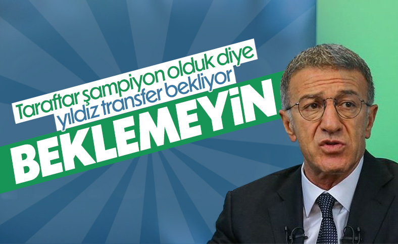 Ahmet Ağaoğlu: Yıldız transfer için durumumuz yok