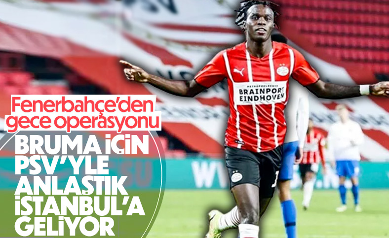 Fenerbahçe'den Bruma adımı: PSV ile anlaştılar
