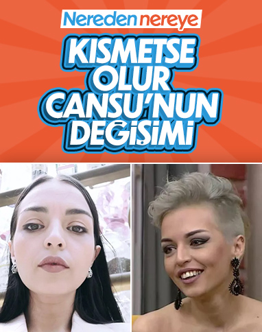 Kısmetse Olur Cansu'nun değişimi olay oldu