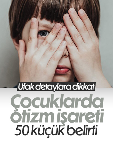 Çocuklarda otizmi gösteren 50 küçük belirti