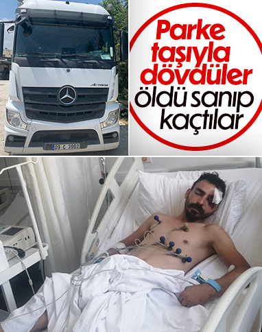 Aydın'da kamyon şoförü parke taşıyla darbedildi