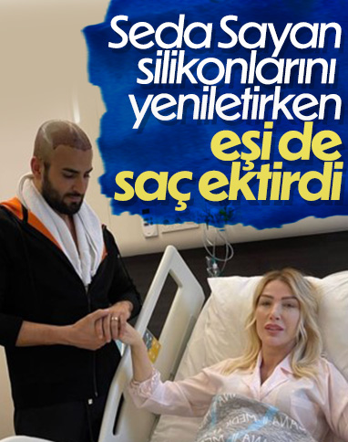 Seda Sayan silikonlarını yeniletirken, eşi Çağlar Ökten de saç ektirdi