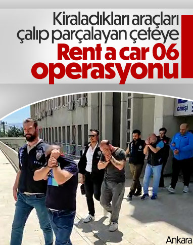 Ankara'da, kiralık araçları sahiplerine satmaya çalışan ve parçalayan çeteye operasyon