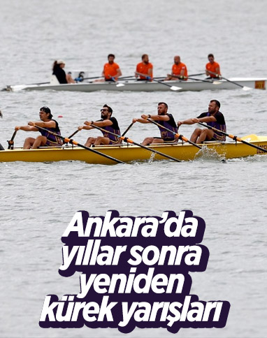 Ankara'da yıllar sonra kürek yarışı yapıldı