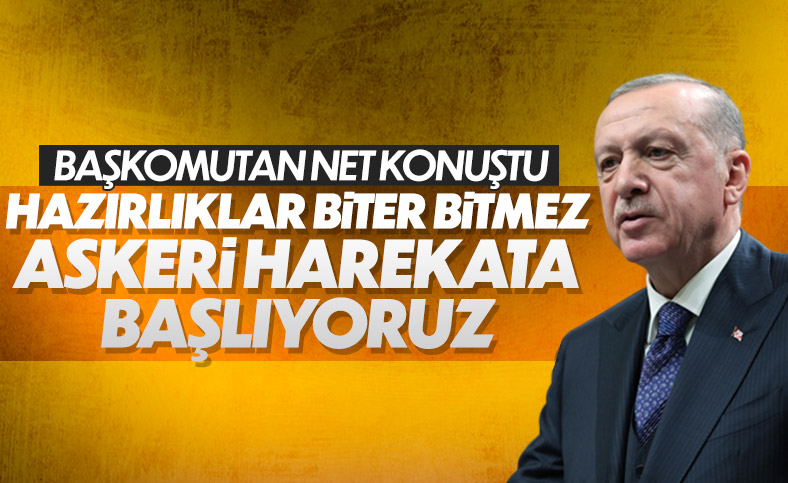 Cumhurbaşkanı Erdoğan: Hazırlıklar bitince Suriye'de operasyona başlıyoruz
