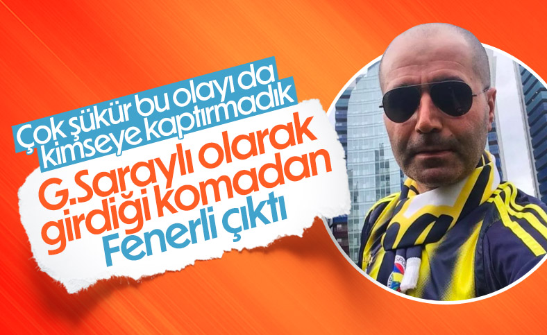 Galatasaraylı girdiği komadan Fenerbahçeli çıktı