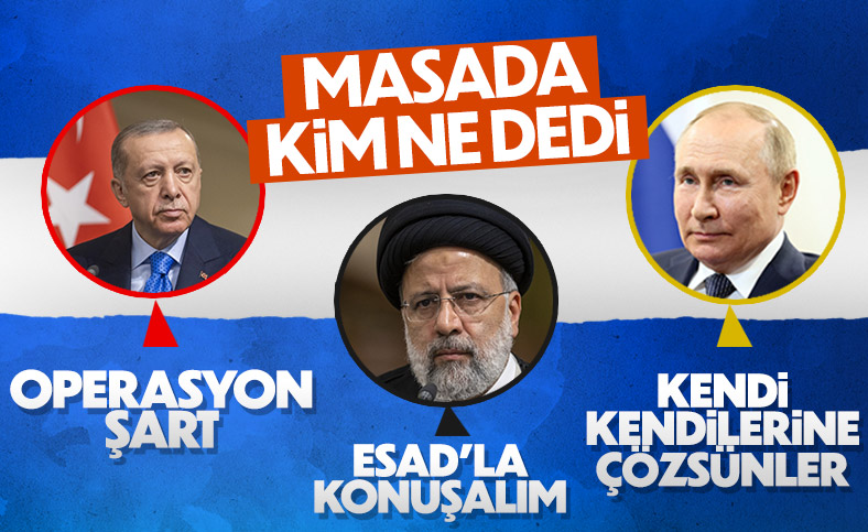 İran'daki üçlü zirvede liderlerin Suriye çıkışları