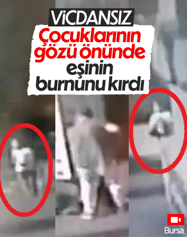 Bursa’da çocuklarının gözü önünde eşini dövdü