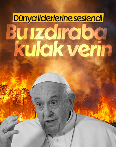 Papa Francis, iklim değişikliğine karşı çağrı yaptı