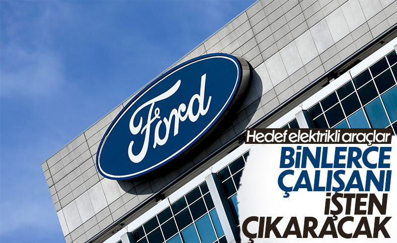 Ford binlerce kişiyi işten çıkaracak