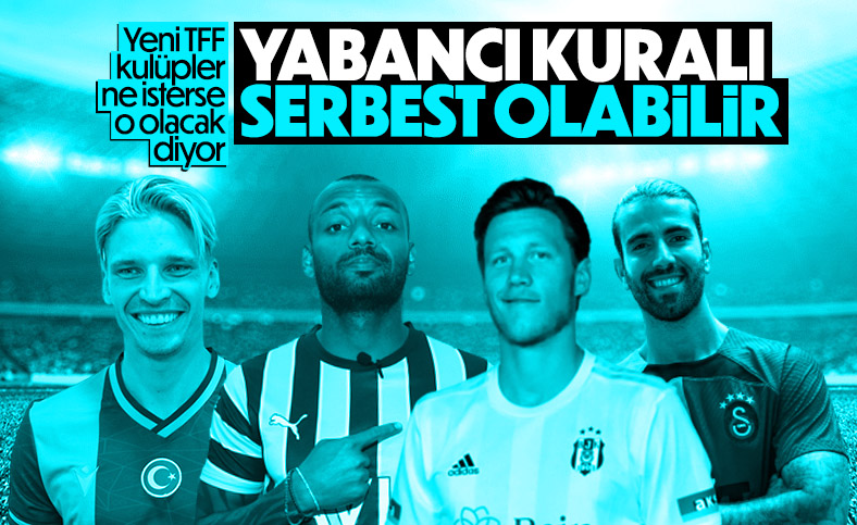 TFF'den yabancı kuralı için net açıklama