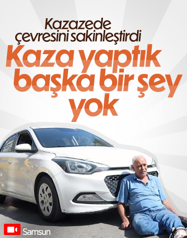 Samsun'da motosikletli kazazede kendisine çarpan sürücüyü sakinleştirdi