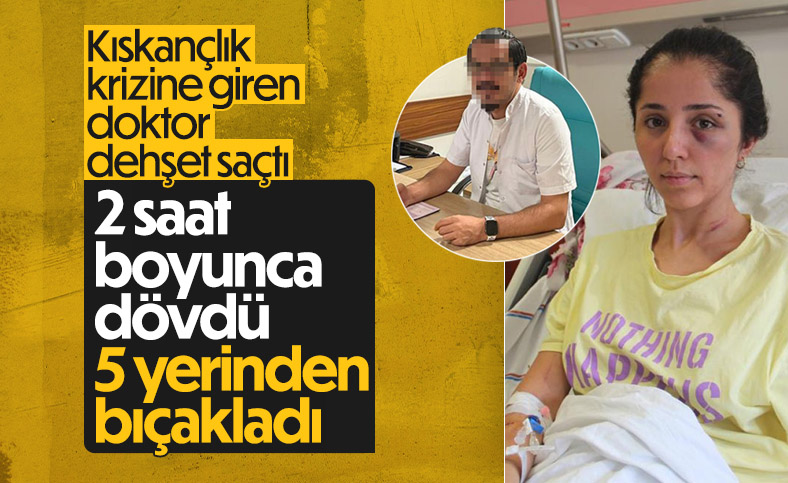 Elazığ'daki doktor, kız arkadaşını öldüresiye dövdü