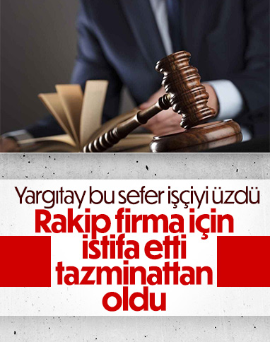 Rakip firmaya geçmek isteyen işçiye Yargıtay'dan kötü haber