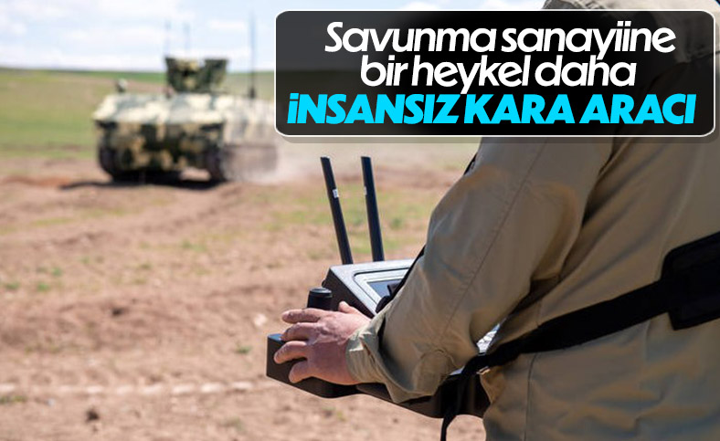 Türkiye, İHA'lardaki başarısını insansız kara araçlarına taşıyor