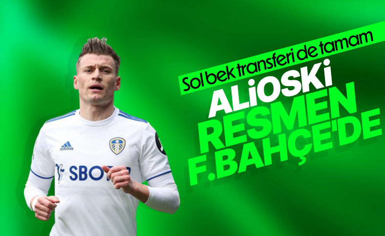 Fenerbahçe Alioski transferini açıkladı