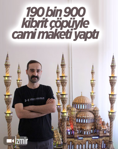 İzmir'de 190 bin 900 adet kibrit çöpüyle dev cami maketi yaptı
