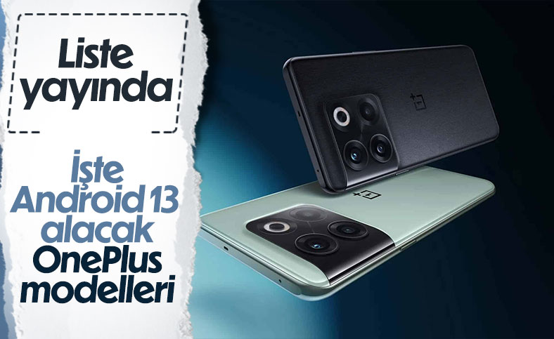 Android 13 güncellemesi alacak OnePlus modelleri